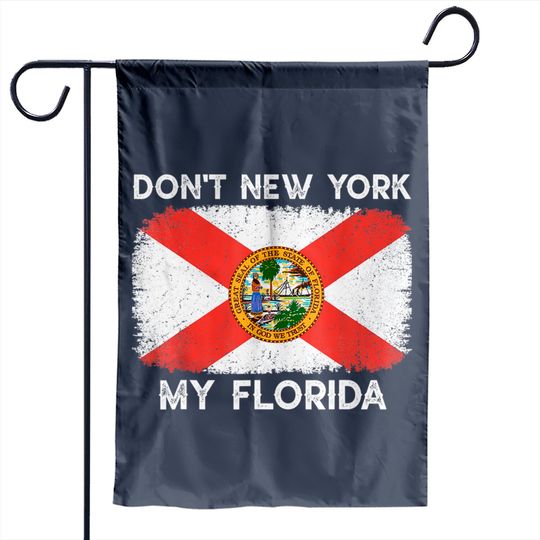 Don't New York My Florida Garden Flag Flag Florida Garden Flag