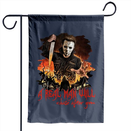 Halloween Michael Myers Plus Size A Real Man Will Chase After You Garden Flag