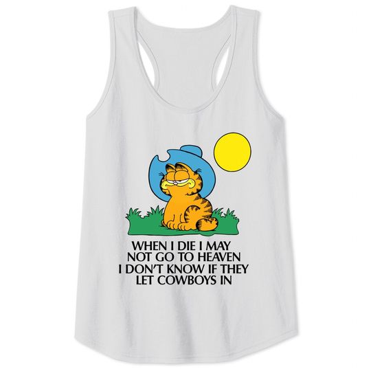 Garfield When I Die I May Not Go To Heaven I Don't Know If They Let Cowboys In Creme Tank Tops