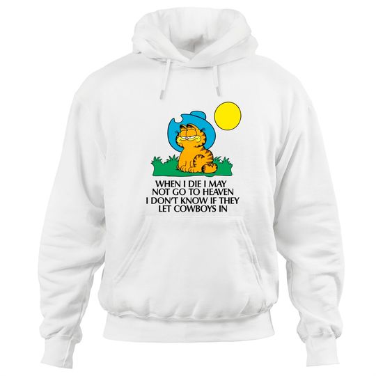 Garfield When I Die I May Not Go To Heaven I Don't Know If They Let Cowboys In Creme Hoodies
