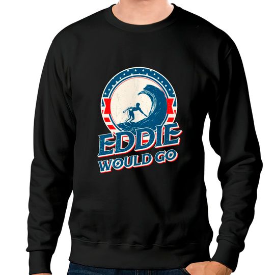 Eddie Would Go Sweatshirts