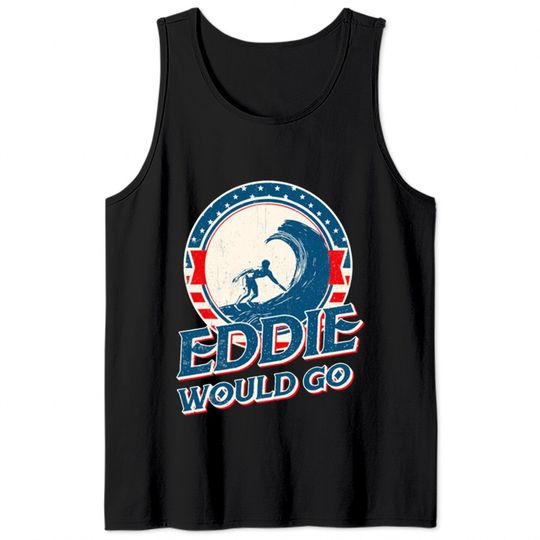 Eddie Would Go Tank Tops