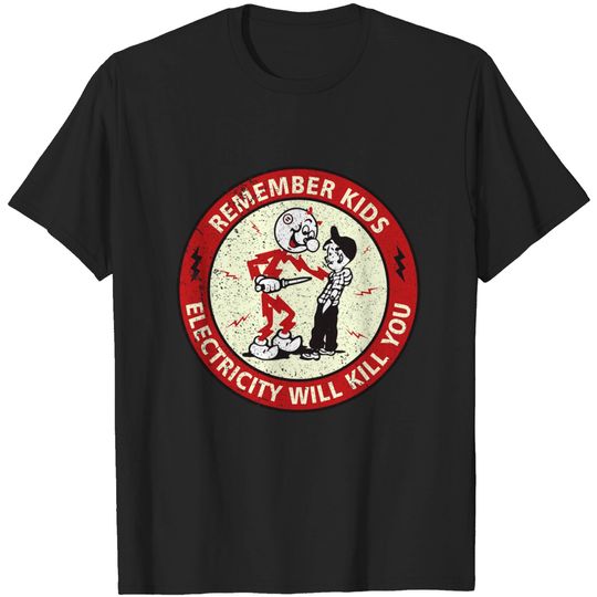 Remember Kids - Electricity Will Kill You - Reddy Kilowatt - Electricity Will Kill You - T-Shirt