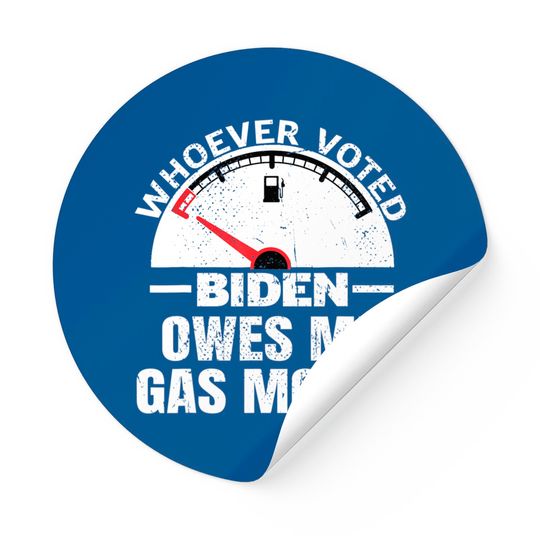 Funny Political Humor Satire Biden Voter Owes Me Gas Money Sticker