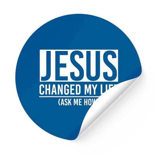 Jesus Changed My Life Ask Me How Jesus Sticker