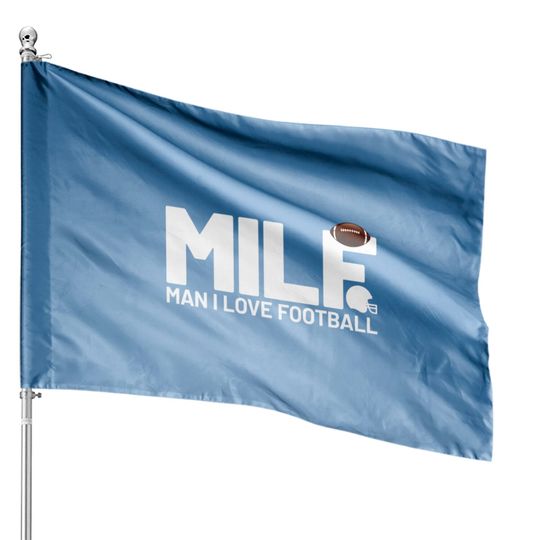 MILF Man i love Football College Football American House Flags