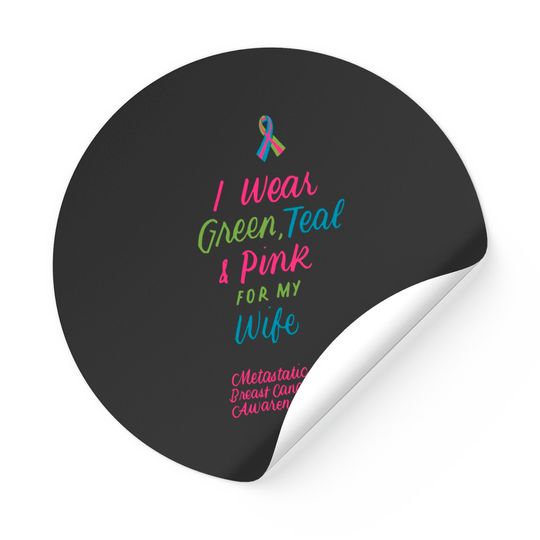 I Wear Green Teal Pink For My Wife Metastatic Breast Cancer Sticker
