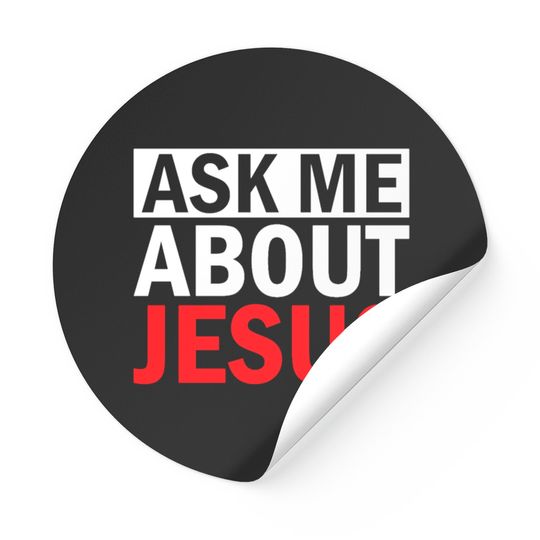 Ask Me About Jesus Sticker