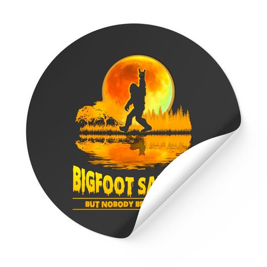 Bigfoot Saw Me But Nobody Believes Him Bigfoot Night Stroll Sticker