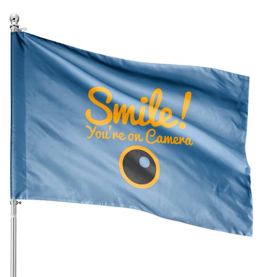 Discover Smile You're On Camera House Flags