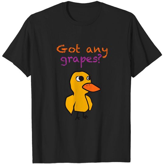 Discover Got any grapes - Meme - T-Shirt