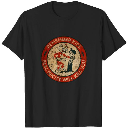 vintage Electricity Will Kill You Kids - Electricity Will Kill You - T-Shirt