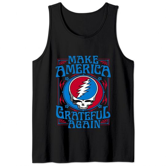 Make America Grateful Again - Grateful Dead Tank Tops