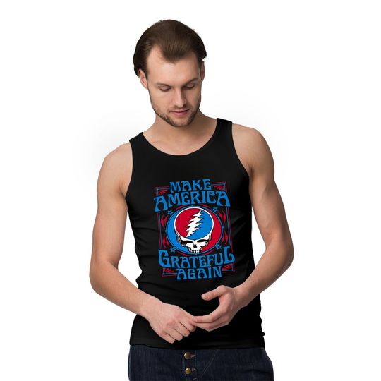 Make America Grateful Again - Grateful Dead Tank Tops
