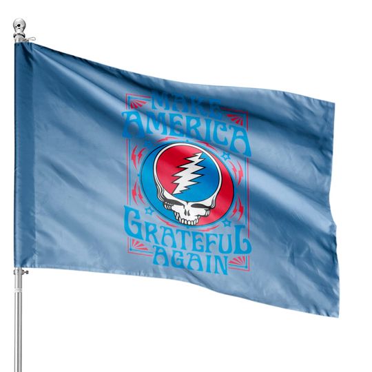 Make America Grateful Again - Grateful Dead House Flags