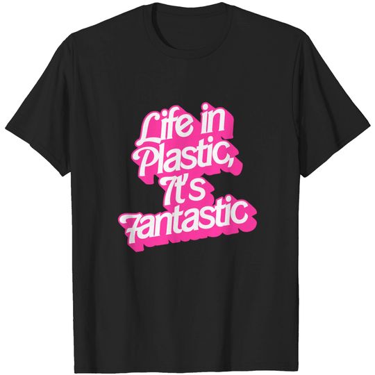 Discover Life In Plastic, It's Fantastic - Barbie - T-Shirt