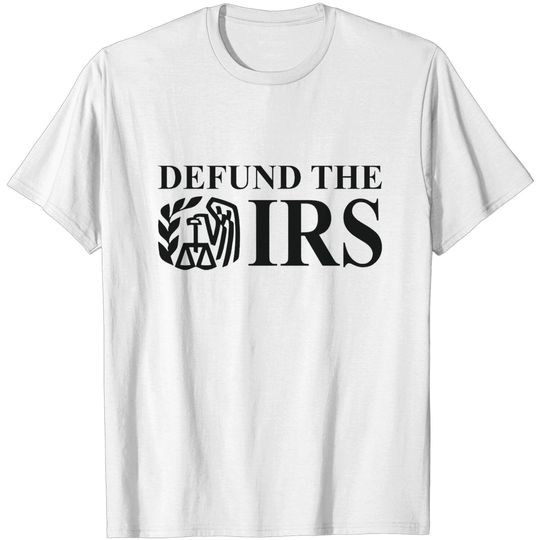 Defund the IRS T-Shirt