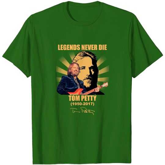 Legend Never Die For Tom Petty 1950 2017 T Shirt