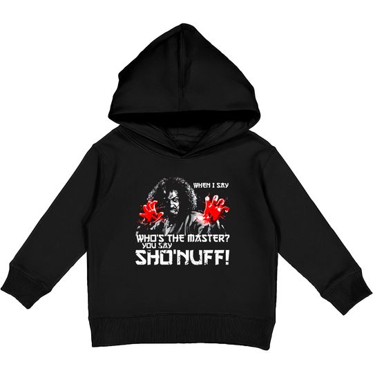 WHEN I SAY SHO NUFF - The Last Dragon - Kids Pullover Hoodies