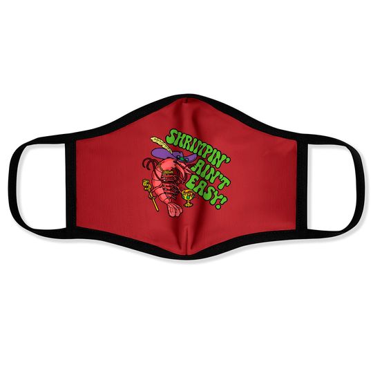 Shrimpin' Ain't Easy - Shrimp - Face Masks