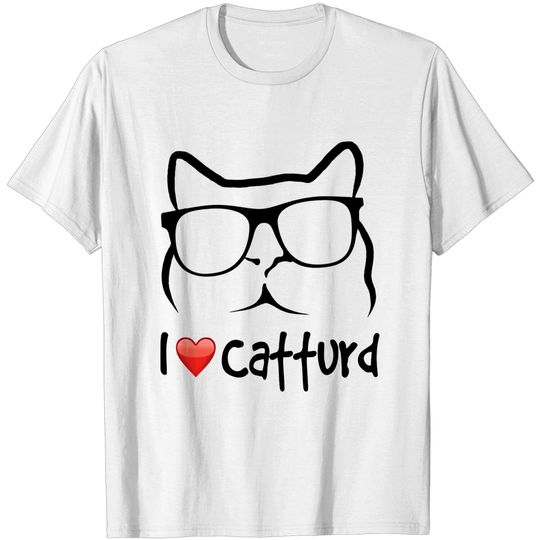 I Love Catturd - I Love Catturd - T-Shirt