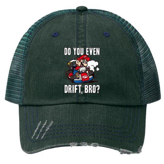 Mario Trucker Hats Nintendo Mario Kart Do You Even Drift Bro Graphic