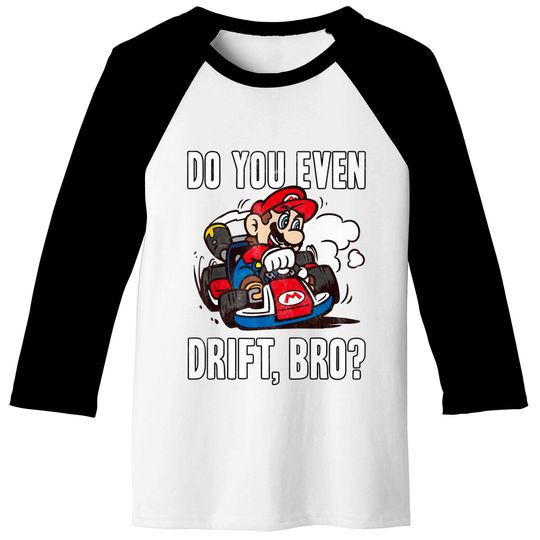 Mario Baseball Tees Nintendo Mario Kart Do You Even Drift Bro Graphic