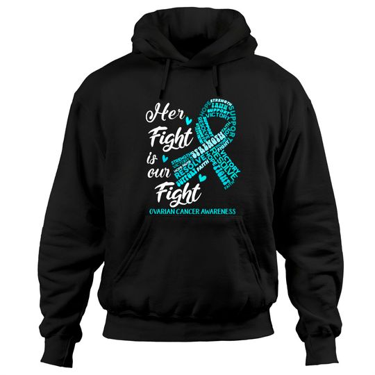 Ovarian Cancer Awareness Ovarian Cancer Awareness Her Fight is our Fight Hoodies