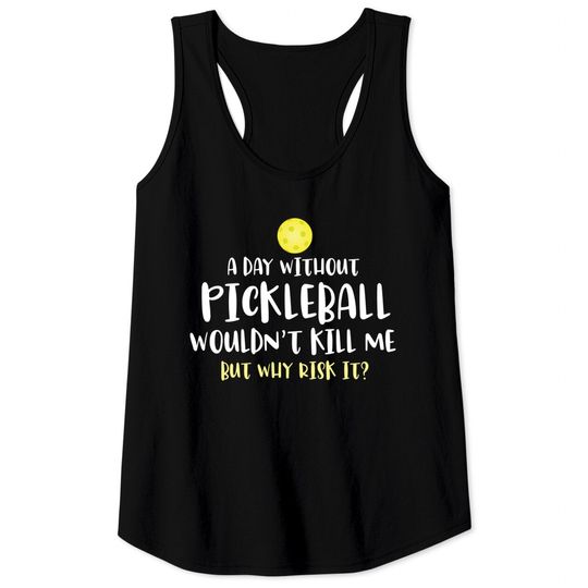funny pickleball sayings gift, pickleball gifts lovers, pickleball player gifts - Funny Pickleball - Tank Tops