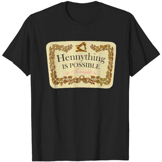 Hennything Is Possible T-Shirt