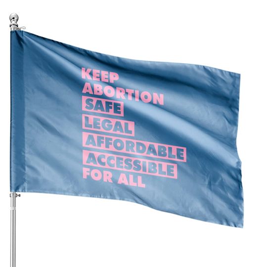 Keep Abortion Safe Legal Social Justice Activism Activist - Abortion Rights - House Flags