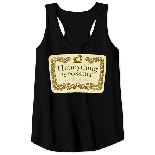 Hennything Is Possible Tank Tops