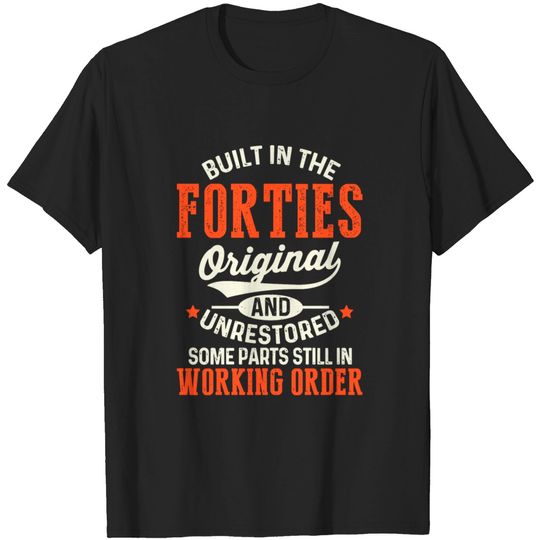 Discover Built In The Forties Original And Unrestored Funny T-shirt