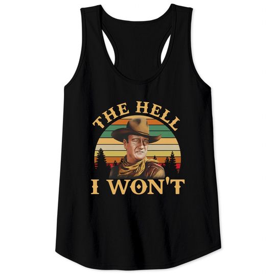 John Wayne The Hell I Won’t Vintage Tank Tops