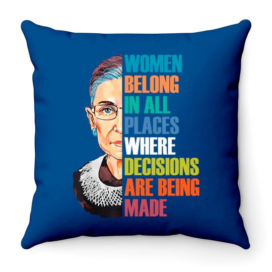 Women Belong In All Places Ruth Bader Ginsburg RBG - Ruth Bader Ginsburg - Throw Pillows