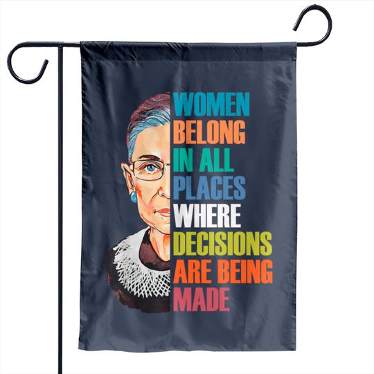 Women Belong In All Places Ruth Bader Ginsburg RBG - Ruth Bader Ginsburg - Garden Flags