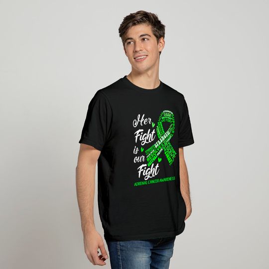 Adrenal Cancer Awareness Adrenal Cancer Awareness Her Fight is our Fight T-Shirt