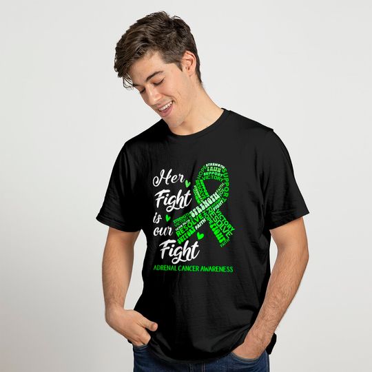 Adrenal Cancer Awareness Adrenal Cancer Awareness Her Fight is our Fight T-Shirt