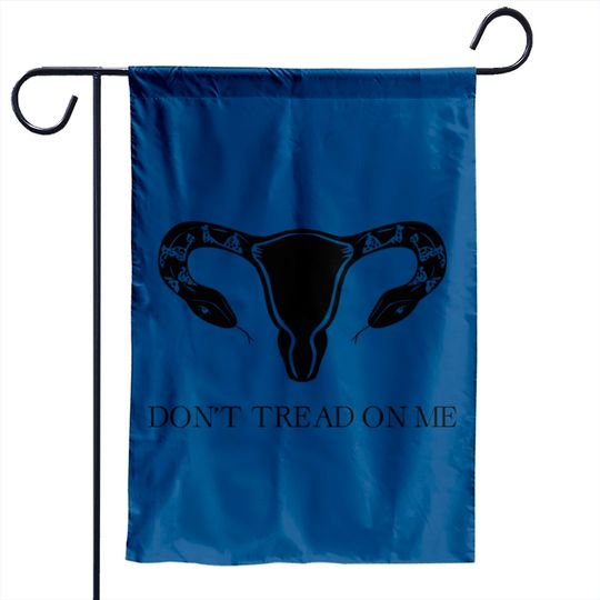Don't Tread On Me - Roe V Wade - Garden Flags