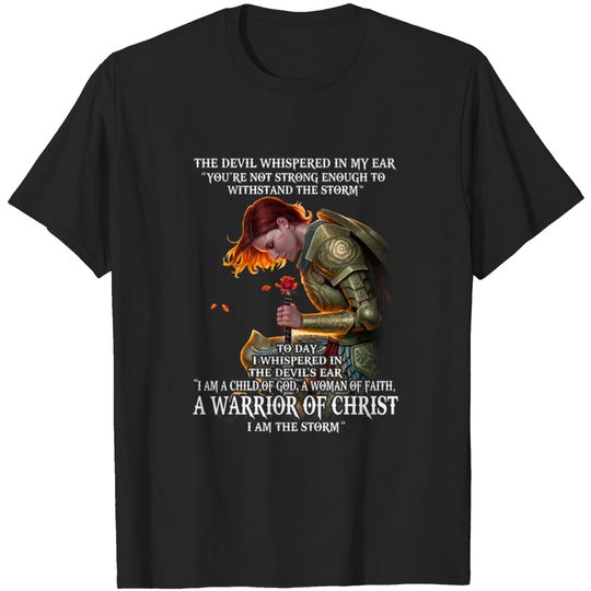 The devil whispered in my ear you're not strong enough to withstand the storm - Christian - T-Shirt