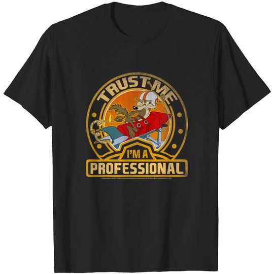 Wile E Coyote Trust Me I m A Professional T Shirt T-shirt