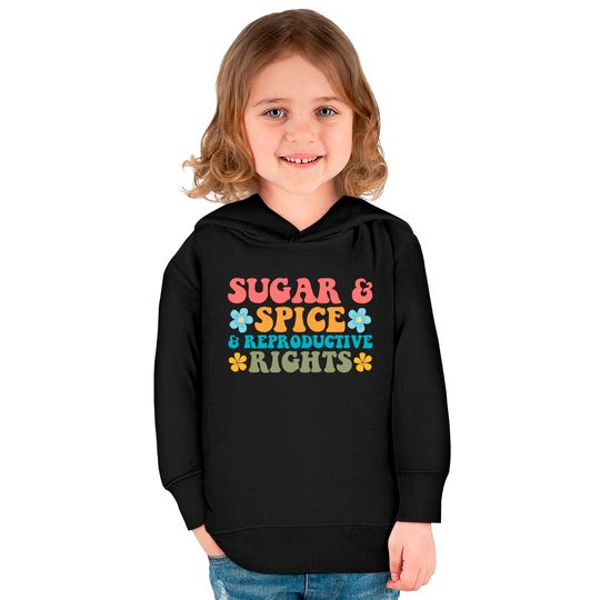 Sugar Spice and Reproductive Rights Abortion Rights Kids Pullover Hoodies