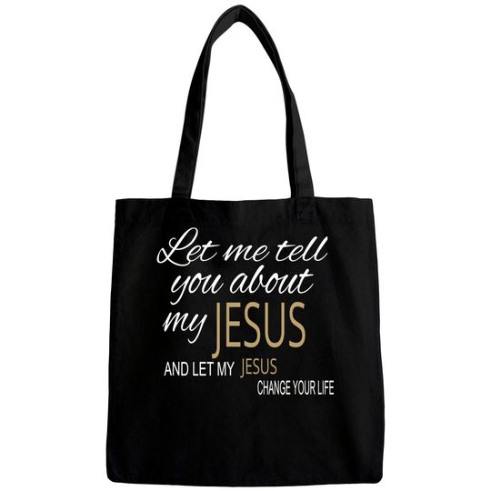 Let Me Tell You About My Jesus Bags