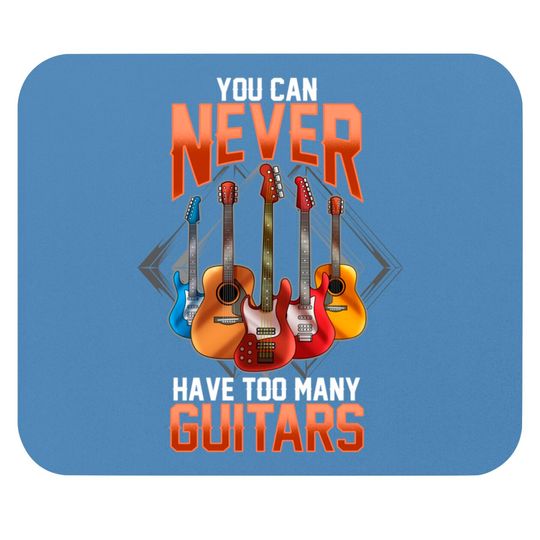 Guitar Mouse Pad For Men You Can Never Have Too Many Guitars Mouse Pads