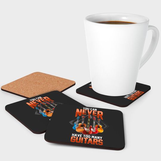 Guitar Coaster For Men You Can Never Have Too Many Guitars Coasters