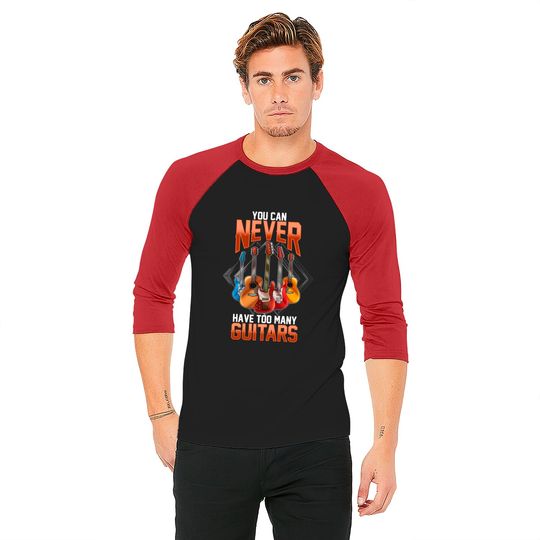 Guitar Shirts For Men You Can Never Have Too Many Guitars Baseball Tees