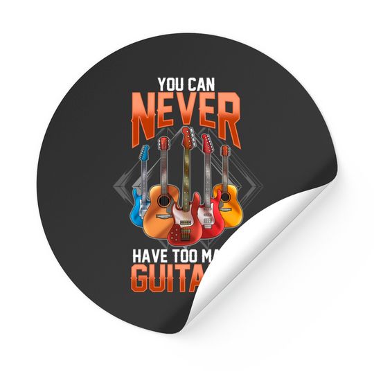 Guitar Sticker For Men You Can Never Have Too Many Guitars Stickers