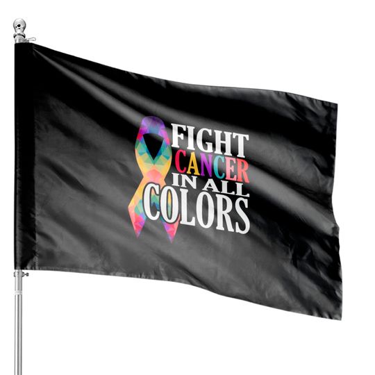 Fight Cancer In All Colors Support Cancer House Flags