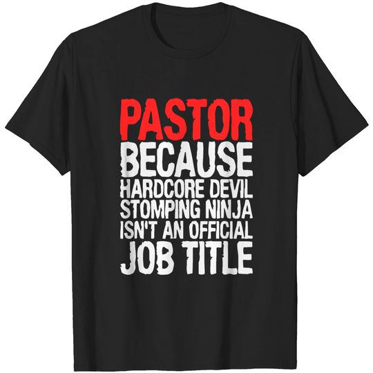 pastor because hardcore devil stomping ninja isnt T-shirt