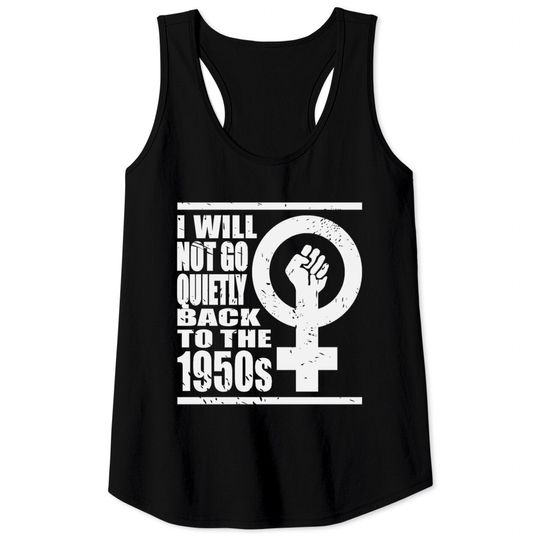 Will Not Go Quietly Back To 1950's Women Rights Tank Tops